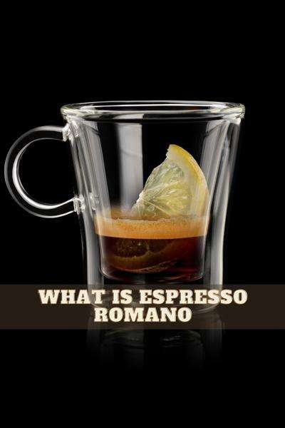 What is Espresso Romano?